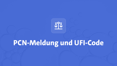 PCN-Meldung und UFI-Code - Was wirklich wichtig ist 